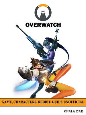 cover image of Overwatch Game, Characters, Reddit, Guide Unofficial